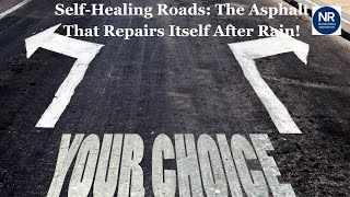Self Healing Roads The Asphalt That Repairs Itself After Rain!