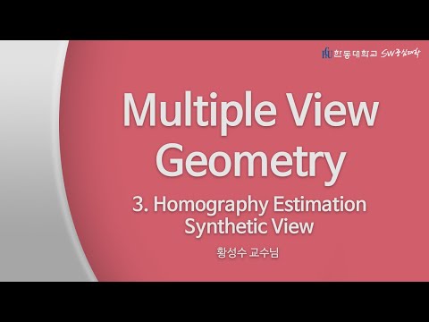 Computer Vision Special Lecture: MVG #3 Homography Estimation & Synthetic View [HGU SW-Centered U...