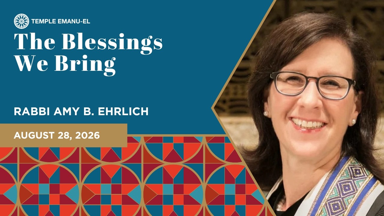The Blessings We Bring | Rabbi Amy Ehrlich | August 28, 2026