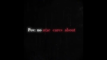 pov: no one cares about you… #vent #sad #pain #trustissues