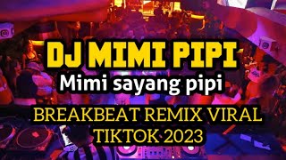 DJ MIMI PIPI ( Mimi sayang pipi) breakbeat remix viral tiktok 2023