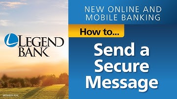 How to Send a Secure Message in the new Legend Bank Online Banking