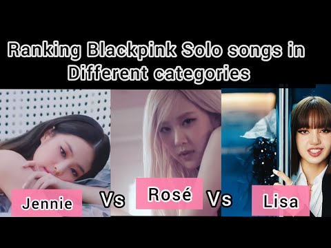 Ranking Blackpink Solo songs in Different categories ☺️