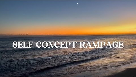 Remind Yourself Who You Are | Self Concept Rampage