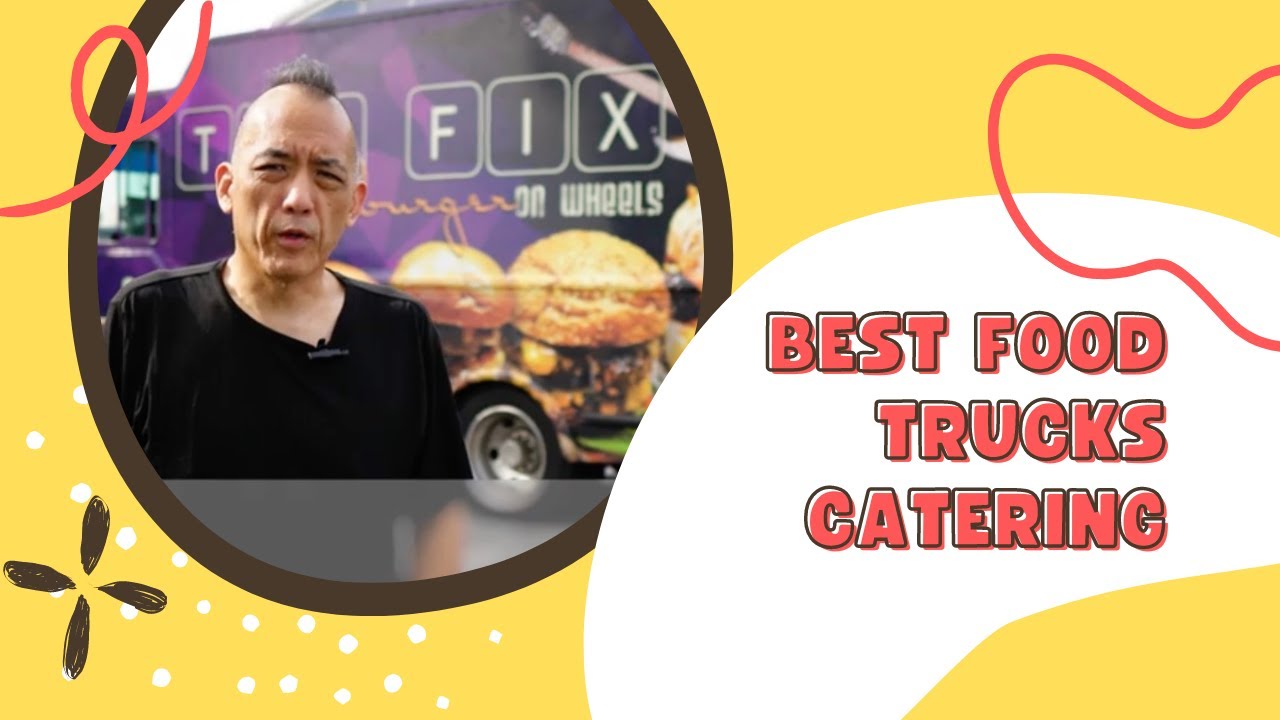 Best Food Trucks: Catering
