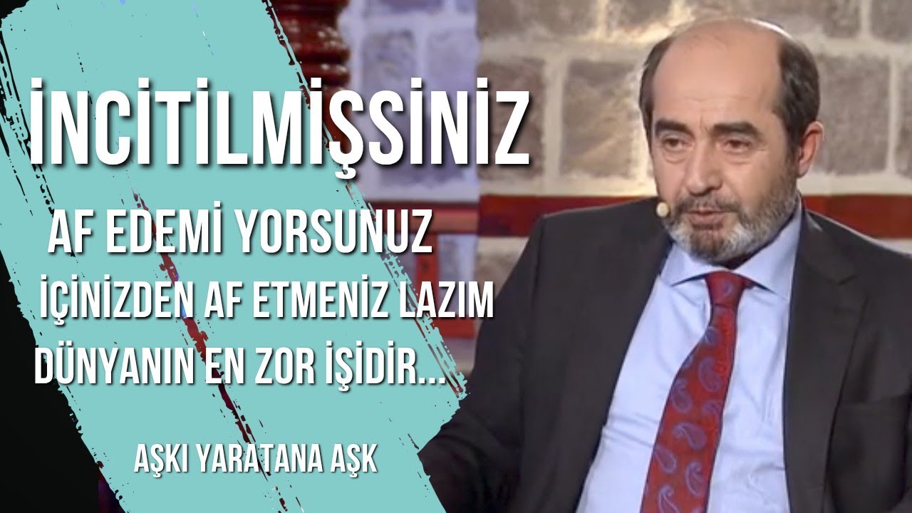 İNCİTİLMİŞSİNİZ AF EDEMİYOR SUNUZ İÇİNİZDEN AF ETMNİZ LAZIM DÜNYANIN EN ZOR İŞİDİR | ÖMER DEMİRBAĞ