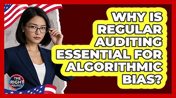Why Is Regular Auditing Essential For Algorithmic Bias?