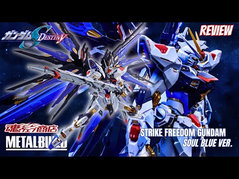 Metal Build Strike Freedom Gundam (Soul Blue Ver.) Review‬