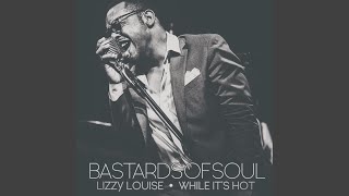Video thumbnail of "Bastards of Soul - Lizzy Louise"