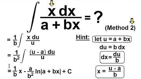 Calculus 2: How Do You Integrate? (40 of 300) Find the Integral of ...(xdx)/(a+bx)=? (Method 2)