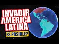 Invadir America Latina : Es posible?