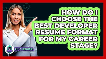 How Do I Choose The Best Developer Resume Format For My Career Stage? - Next LVL Programming