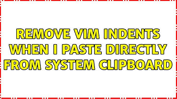 Ubuntu: Remove vim indents when I paste directly from system clipboard