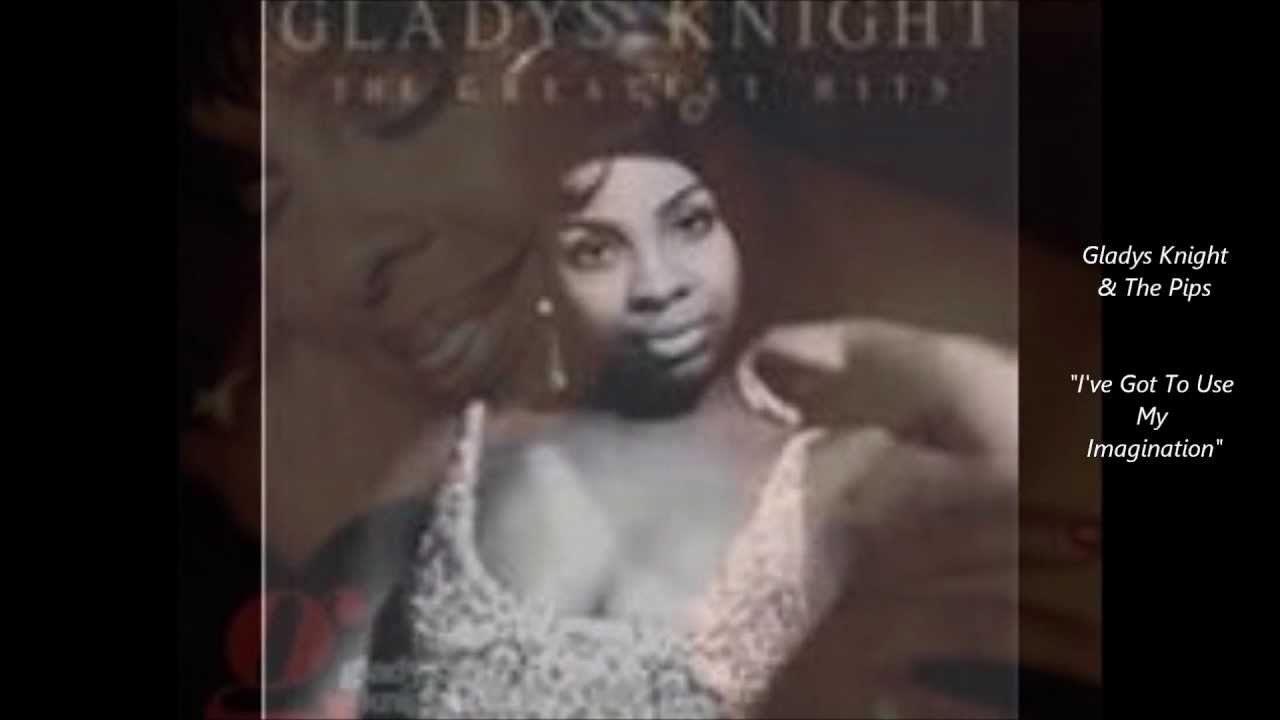 GLADYS KNIGHT - I've Got To Use My Imagination - YouTube