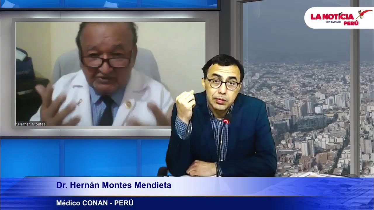 📌Dr. Hernán Montes Mendieta Médico CONAN PERÚ La Noticia Perú(01)