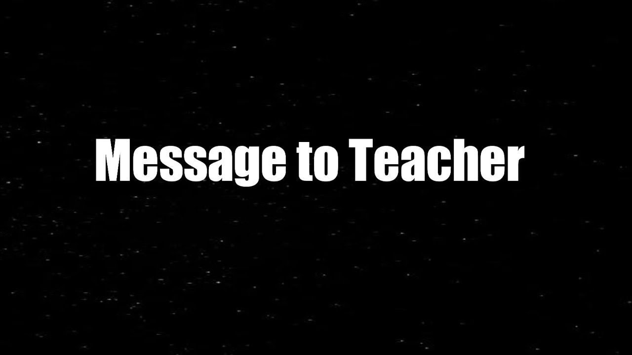 Dear teacherBeautiful message to TeacherTeachers daypowerful words