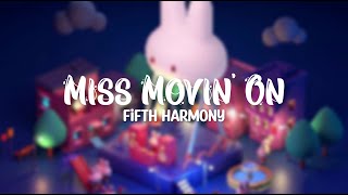 Miss Movin' On - Fifth Harmony (Lyrics)