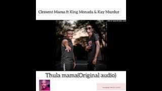 Clement Maosa feat. King Monada and Kay Murdur - Thula mama (full song)
