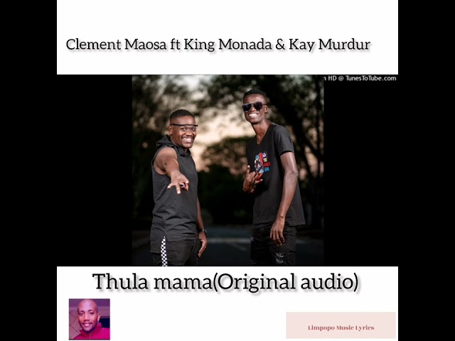 Clement Maosa feat. King Monada and Kay Murdur - Thula mama (full song) class=