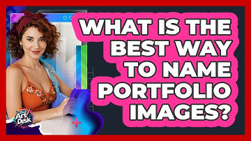 What Is The Best Way To Name Portfolio Images?