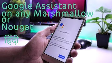 Install Google Assistant On Any Android 6.0+ Without Root Hindi