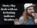 Dealing with an irritating audience member  dusty slay stand up comedy