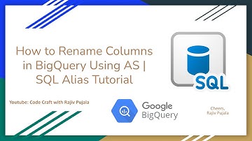 8. How to Rename Columns in BigQuery Using AS | SQL Alias Tutorial