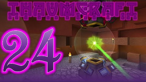 Thaumcraft 4.2.3.5 with Birdtross - E24 - Energized Node