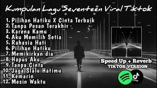 Kumpulan Lagu Seventeen Viral Tiktok Speed   up Reverb Version