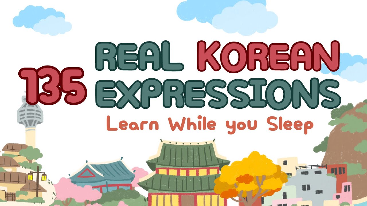 Learn Korean while sleeping 135 REAL Korean Expressions you can use