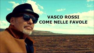 Video thumbnail of "Vasco Rossi - Come Nelle Favole (Lyrics)"