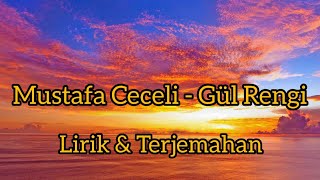 Mustafa ceceli - gül rengi | lirik & terjemahan Indonesia