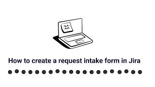 How to create a request intake form in Jira | Smart Forms for Jira
