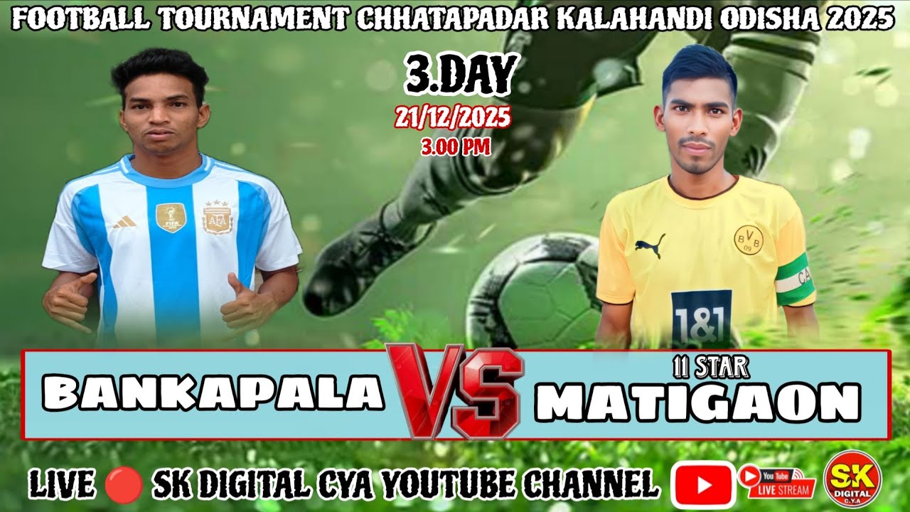 🔴 LIVE 3 🔴 BANKAPALA (VS) MATIGAON 🔴FOOTBALL TOURNAMENT CHHATAPADAR KALAHANDI ODISHA 2025