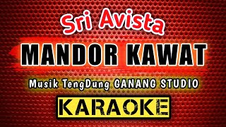 MANDOR KAWAT [Karaoke] Lirik | Musik TengDung GANANG STUDIO - Di Populerkan. Sri Avista