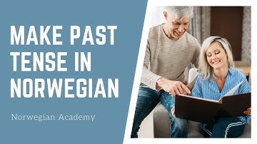 Norwegian lesson for beginners: Past Tense in Norwegian