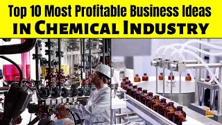Top 10 Most Profitable Business Ideas in Chemical Industry screenshot 1