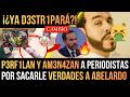¡ALERTA! P3RF1LAN, AM3N4ZAN y C3NSURAN a PERIODISTAS de CAMBIO por SACARLE VERDADES a ABELARDO