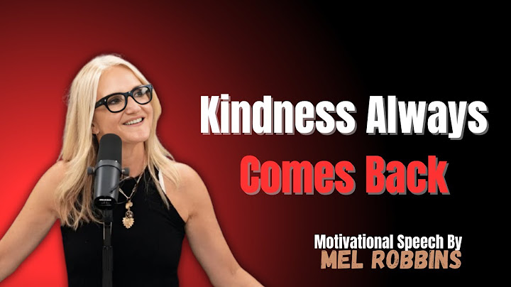 Kindness Always Comes Back | MEL ROBBINS MOTIVATIONAL SPEECH