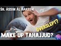 How to make up Tahajjud if one missed it due to oversleeping? | Sheikh Assim Al Hakeem -JAL