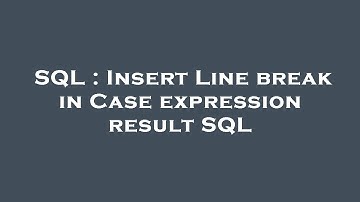 SQL : Insert Line break in Case expression result SQL