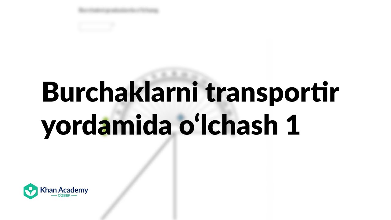 Burchaklarni transportir yordamida o‘lchash 1 | Burchaklar | Geometriya asoslari