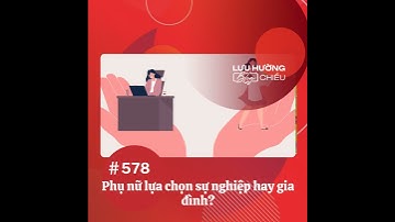 Phụ nữ lựa chọn sự nghiệp hay gia đình? | Lưu Hường blog chiều | Đài Hà Nội