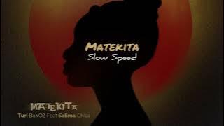 Matekita SLOWSPEED  - Turi Bayoz feat Salima Chica