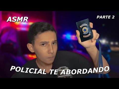 [ASMR] POLICIAL TE ABORDANDO #2