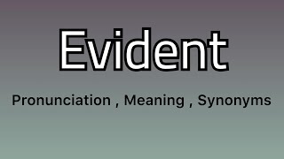 Evident meaning - Evident pronunciation - Evident example - Evident synonyms