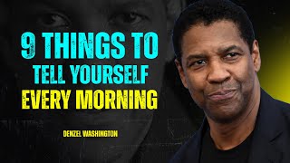 9 Things to Tell Yourself Every Morning | Denzel Washington Motivation