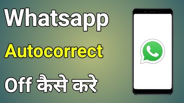 How To Turn Off Autocorrect In Whatsapp Android | Whatsapp Autocorrect Off