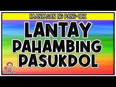 LANTAY, PAHAMBING at PASUKDOL ( KAANTASAN NG PANG-URI ) @Teacher Zel