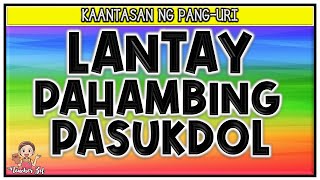 LANTAY, PAHAMBING at PASUKDOL ( KAANTASAN NG PANG-URI ) @teacherzel